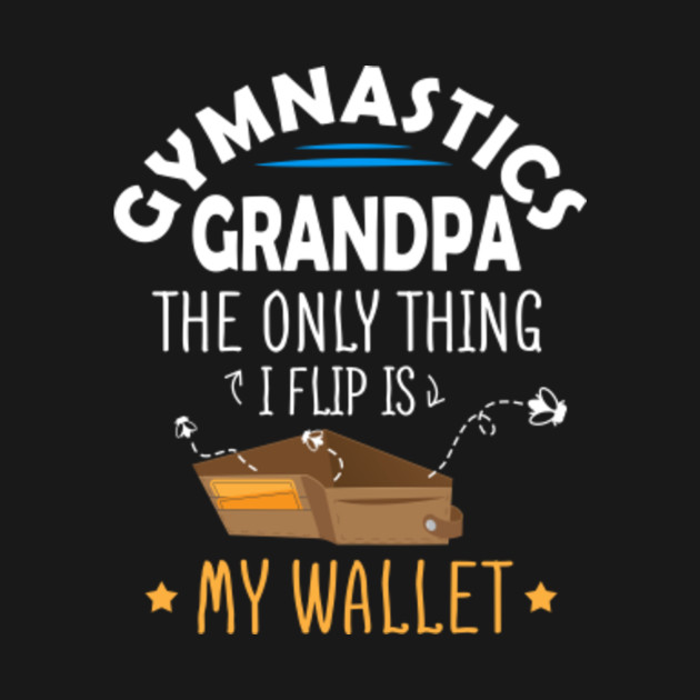 Download Gymnastics Dad Shirt Funny Only Thing I Flip Is My Wallet ...