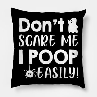 Don't Scare Me I Poop Easily Boo Halloween Pillow