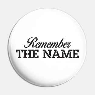 Remember The Name Pin