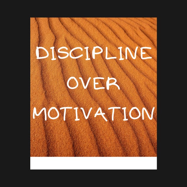 DISCIPLINE OVER MOTIVATION by IOANNISSKEVAS