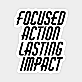 Focused Action Lasting Impact Magnet