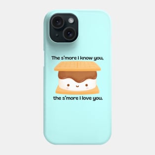 The s’more I know you, the s’more I love you | Cute Smore Pun Phone Case