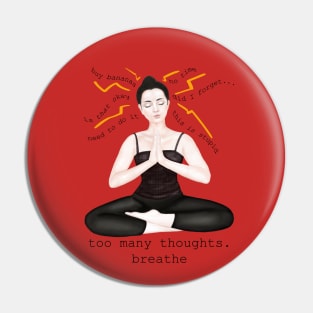 too many thoughts. breathe Pin