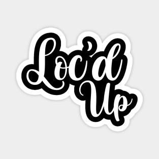 Loc'd Up, Locs Shirt Magnet