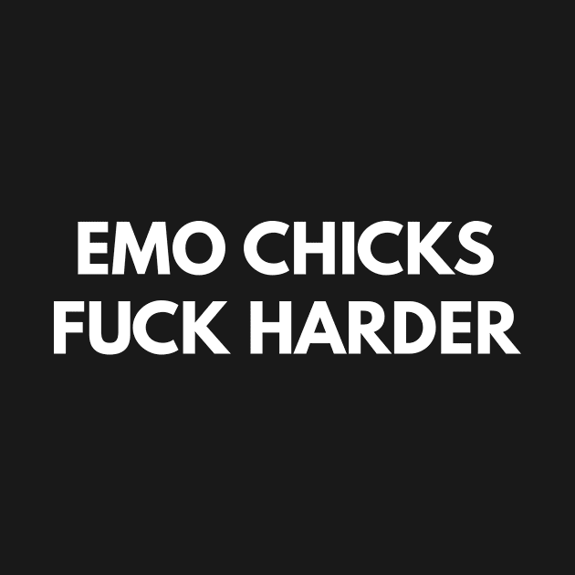 Emo Chicks Fuck Harder by Express YRSLF