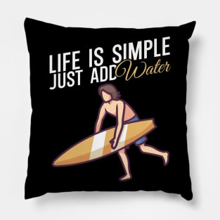 Life is simple just add water Pillow