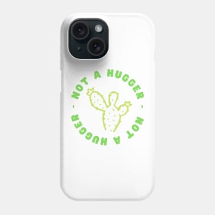 Not a Hugger (Cactus) Phone Case