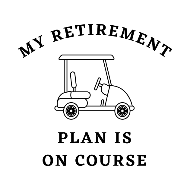 My Retirement Plan Is On Course Funny Golf by Lasso Print