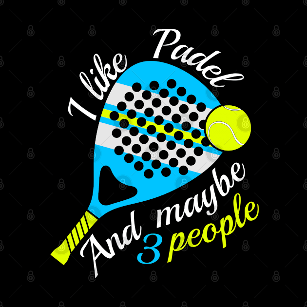 I Like Padel And Maybe 3 People by Ruffeli