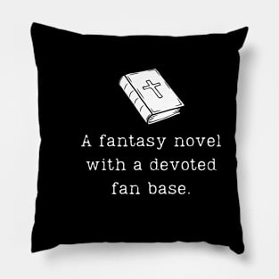 The Bible: A Fantasy Novel with a Devoted Fan Base - Funny Atheist Design Pillow