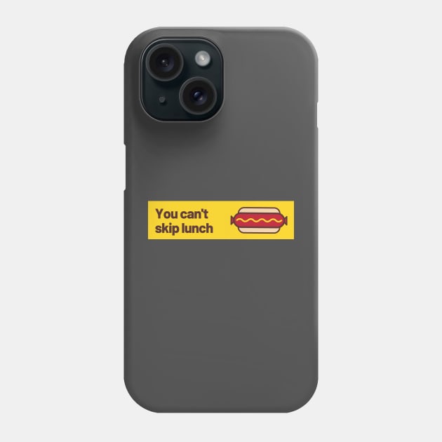 You can't skip lunch Phone Case by TexasToons