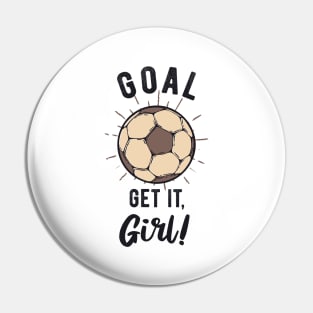 Soccer Girls Inspiration Saying Goal Pin