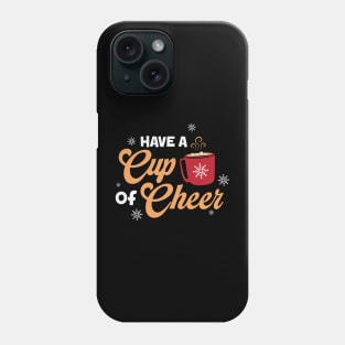 Have a cup of Cheer Phone Case