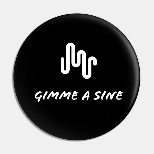 Gimme a Sine - Music Producer Pin by Cosmic Status