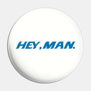 Hey, Man Pin