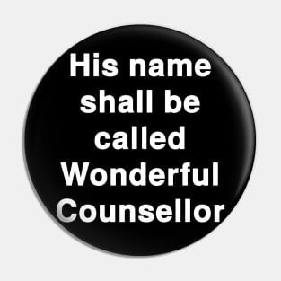 "His name shall be called Wonderful Counsellor" Text Typography Pin