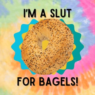 Slut For Bagels T-Shirt