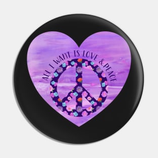 All I Want is Love and Peace Pin