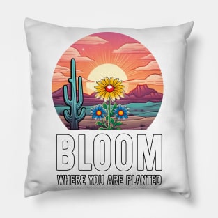 Bloom Where You Are 1 Pillow