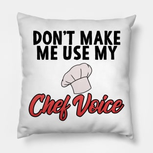 Chef Gift "Don't Make Me Use My Chef Voice" Pillow