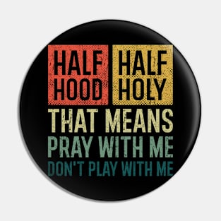 Half Hood Half Holy Pin