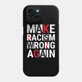 Make racism wrong again Phone Case