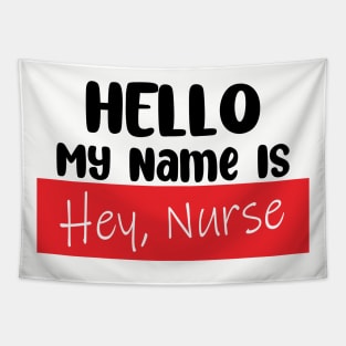 Hello My Name Is, HEY NURSE! Tapestry