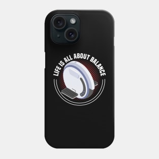 EUC Ride - Life is All About Balance - Electric Unicycle Wheel Phone Case