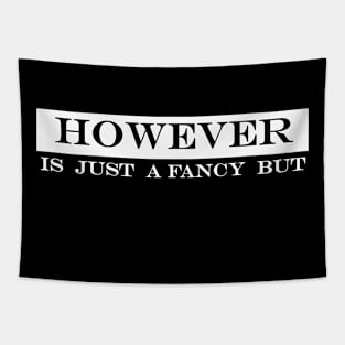 however is just a fancy but Tapestry