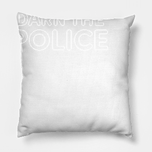 Darn The Police Pillow