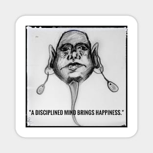 Creature quote- "A disciplined mind brings happiness." Magnet