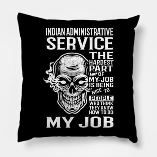 Indian Administrative Service T Shirt - The Hardest Part Gift Item Tee Pillow