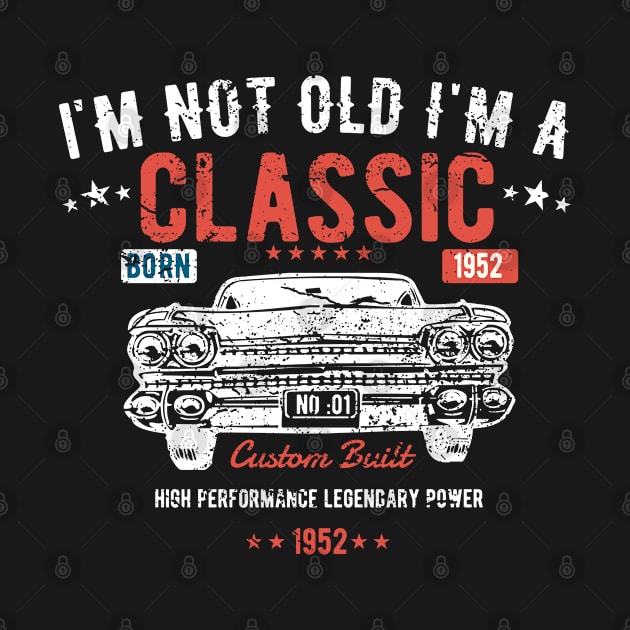 71st Birthday - Im Not Old Im A Classic Born 1952 by Kudostees