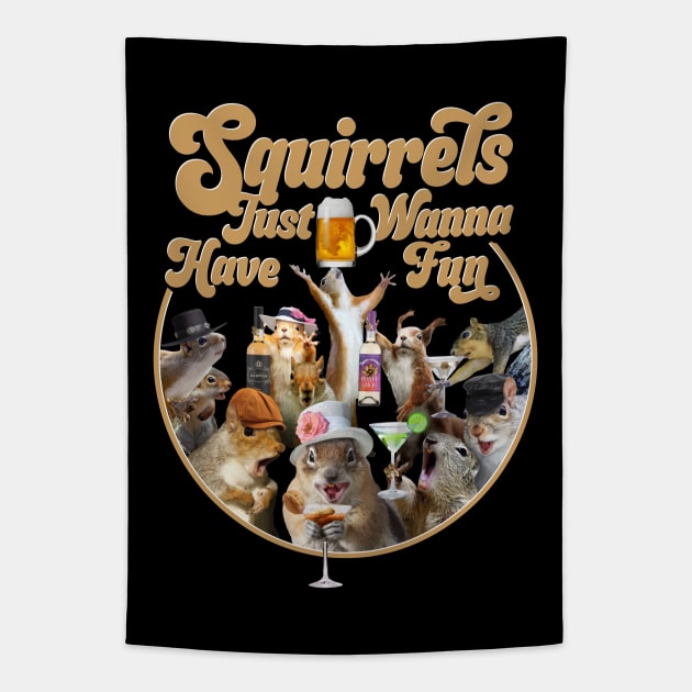 Squirrels Just Wanna Have Fun - Funny Squirrel Lover Tapestry by eBrushDesign