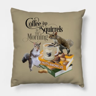 Coffee and Squirrels - Funny Squirrel Lover and Coffee Lover Pillow