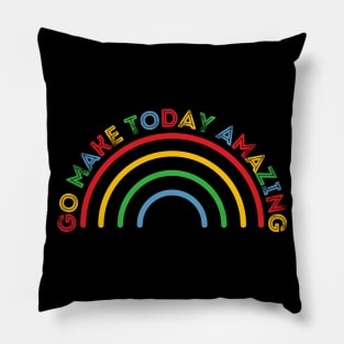 Go Make Today Amazing Rainbow Pillow