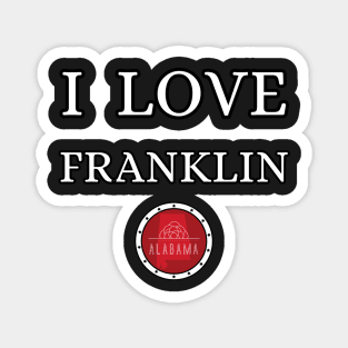I LOVE FRANKLIN | Alabam county United State of america Magnet