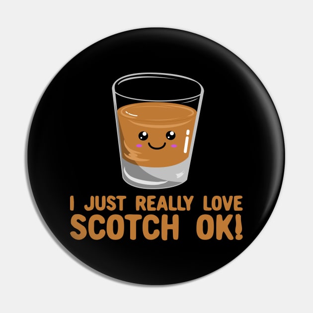 I Just Really Love Scotch Ok! Cute Kawaii Whisky Scotch Pin by KawaiinDoodle