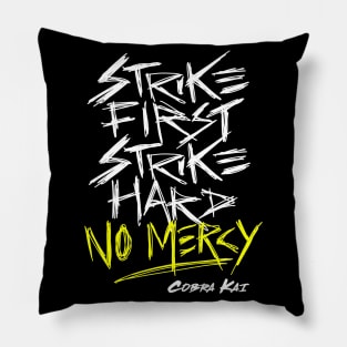 Cobra Kai Motto: Strike First Strike Hard No Mercy Pillow