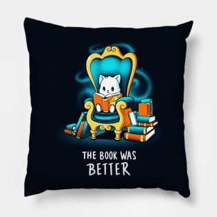 The Book was Better! Cute Funny Cat Kitten Reading Book Lover Sarcastic Humor Quote animal Lover Artwork Pillow