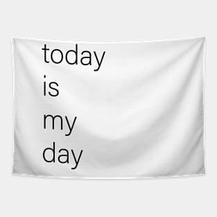 today is my day Tapestry