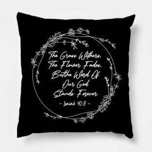 The Grass Withers The Flower Fades Butthe Word Of Our God Stands Forever Lyrics Pillow