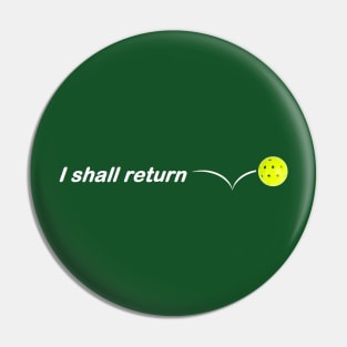 I Shall Return - The Pickleball Pin