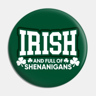 Irish and Full of Shenanigans Pin