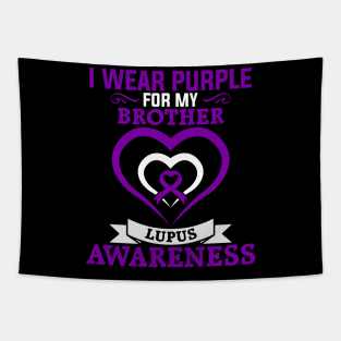 Lupus Awareness I Wear Purple for My Brother Lupus Tapestry