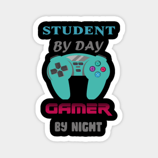 Student  by day Gamer by night Magnet