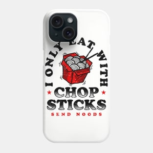 Only Eat With Chopsticks Phone Case