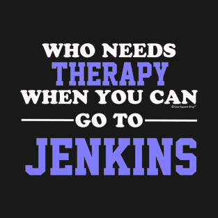 Who Needs Therapy When You Can Go To Jenkins T-Shirt