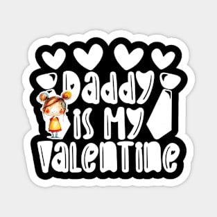 Daddy is my Valentine Daughter gift - Girl 3 Magnet