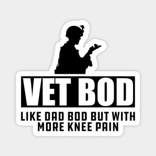 Veteran - Vet Bod Like dad bod but with more knee pain Magnet